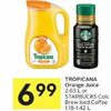 Tropicana Orange Juice Or Starbucks Cold Brew Iced Coffee - $6.99