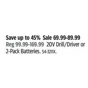 20v Drill/ Driver Or 2-Pack Batteries - $69.99-$89.99 (Up to 45% off)