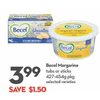 Becel Margarine - $3.99 ($1.50 off)